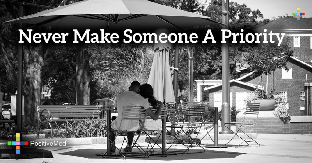Never make someone a priority