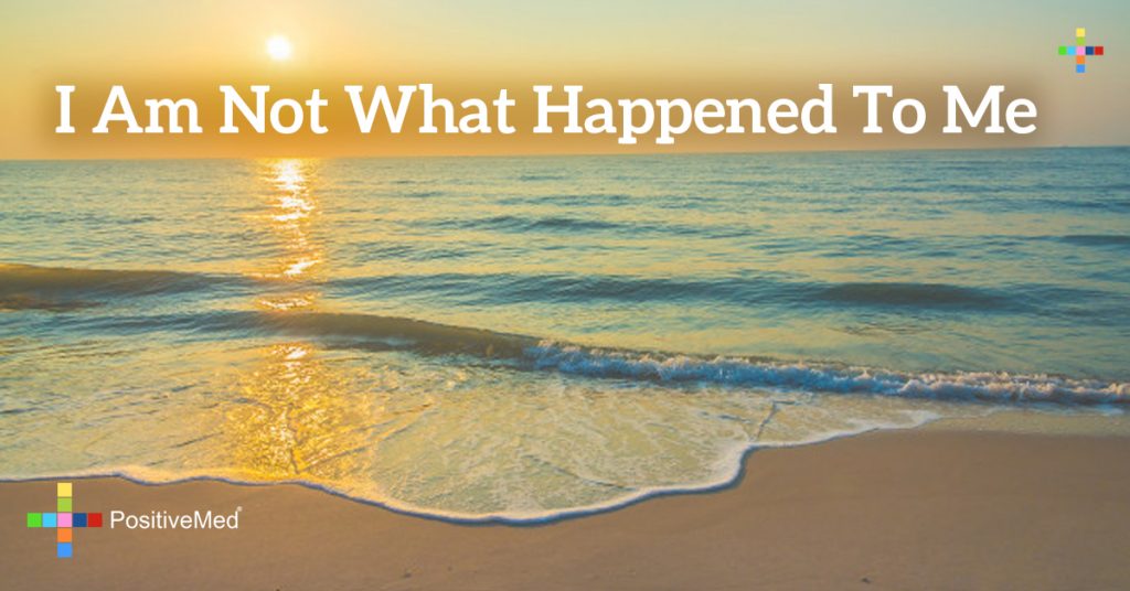 I am not what happened to me