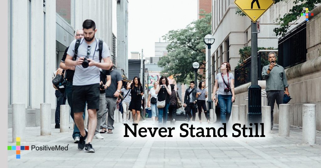Never stand still