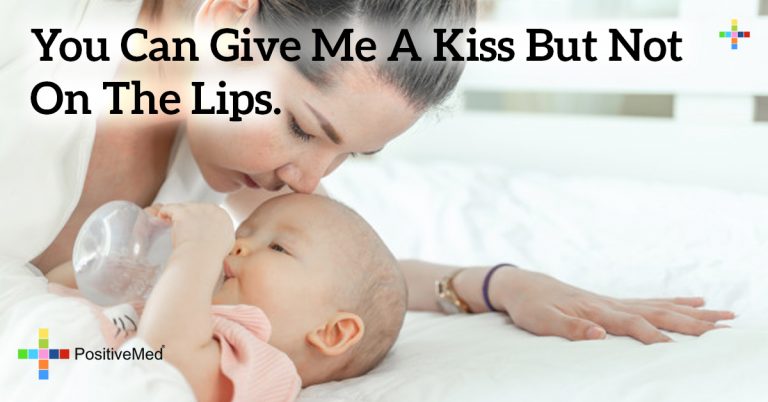 YOU CAN GIVE ME A KISS BUT NOT ON THE LIPS. YOU CAN GIVE ME A KISS BUT NOT ON THE LIPS.