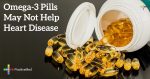 Omega-3-Pills-May-Not-Help-Heart-Disease