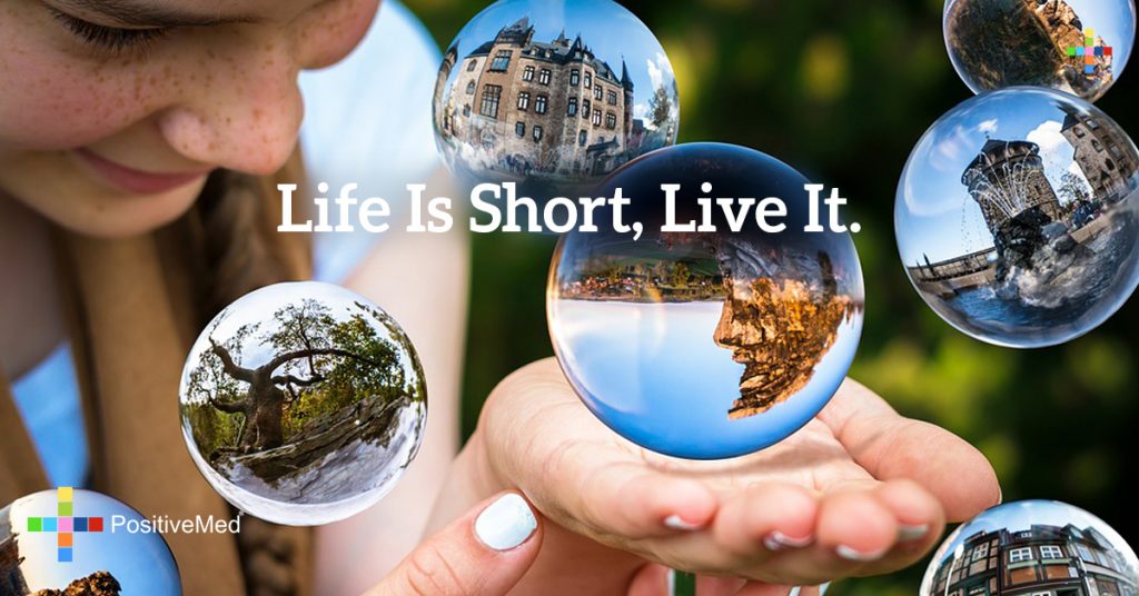 life is short, live it.