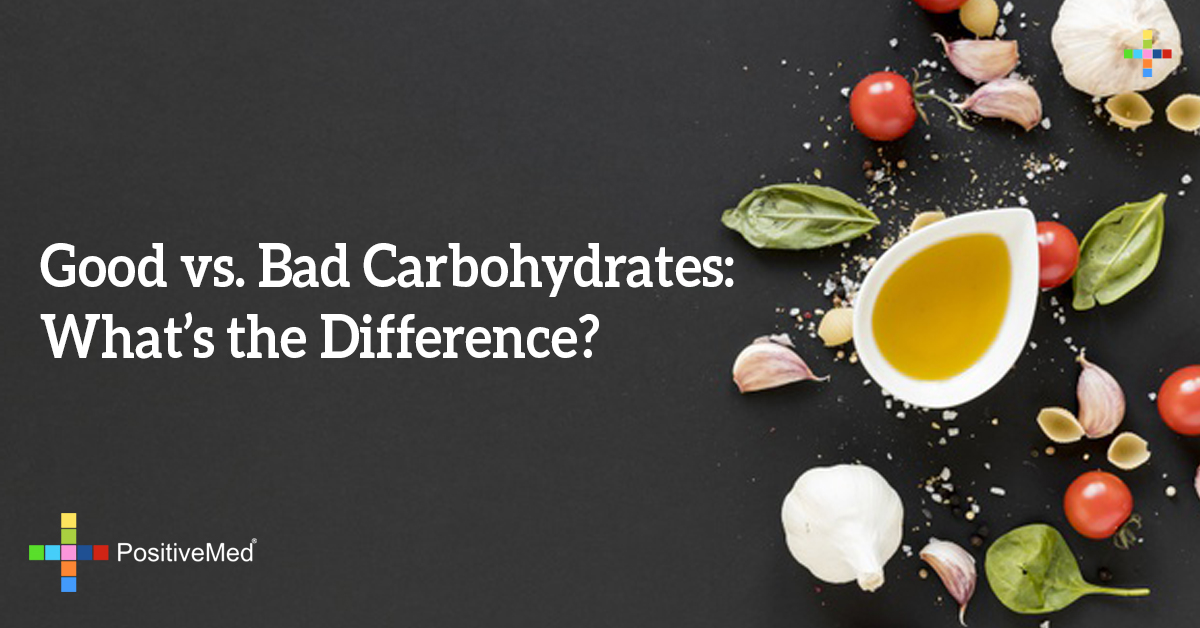 Good vs. Bad Carbohydrates What's the Difference? PositiveMed