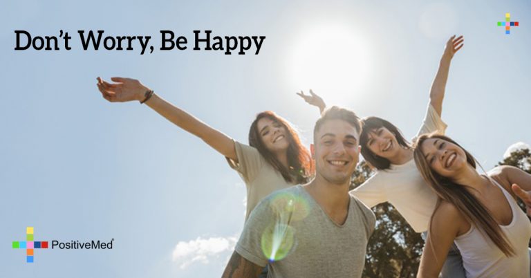 Don’t Worry, Be Happy Don’t Worry, Be Happy