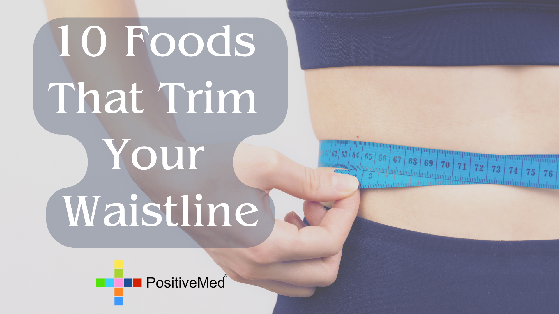 Trim Your Waistline with These 10 BellyFat Burning Foods